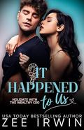 It Happened to Us: Holidate with the Wealthy CEO (It Happened #5) by Zee Irwin