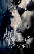 Love Potion #5 by Cara North
