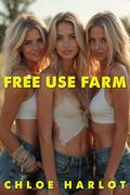 Free Use Farm: by Chloe Harlot