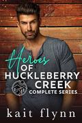 Heroes of Huckleberry Creek: The Complete Series by Kait Flynn