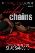 Sinful Chains: A Dark Why Choose Trilogy (The Primal Fetish Paradox #2) by Shae Sanders