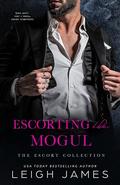 Escorting the Mogul by Leigh James