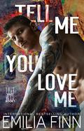 Tell Me You Love Me (Love & War #1) by Emilia Finn