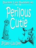 Perilous Cuties (Bucket List Buddies #1) by JP Sayle