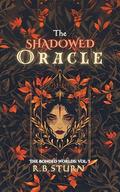 The Shadowed Oracle by R.B. Sturn