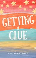 Getting a Clue by R.A. Armstrong