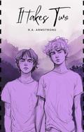 It Takes Two by R.A. Armstrong