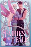 Fairies Never Fall by Sera Bishop