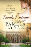 Family Portraits: A Dearest Friends Continuation by Pamela Lynne