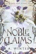 Noble Claims (Blood & Flame Saga #3) by E.A. Winters