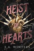 Heist of Hearts (Heist of Hearts #1) by E.A. Winters