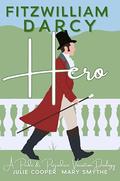 Fitzwilliam Darcy, Hero: A Pride and Prejudice Variation Duology by Mary Smythe