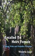 Entailed to Heirs Female by Victoria Lynn