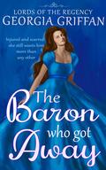 The Baron Who Got Away (Lords of the Regency #3) by Georgia Griffan