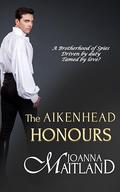 The Aikenhead Honours: A Brotherhood of Spies. Driven by Duty, Tamed by Women? by Joanna Maitland