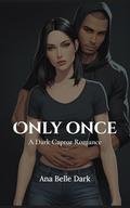 Only Once: A Dark Captor Romance (The Dark Protector #1) by Ana Belle Dark