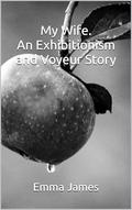 My Wife. An Exhibitionism and Voyeur Story by Emma James