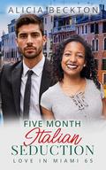 Five Month Italian Seduction: BWWM, Billionaire, Work Trip, Hidden Secrets Romance (Love In Miami #65) by Alicia Beckton
