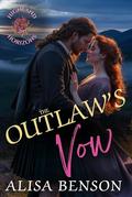 The Outlaw’s Vow: A Sweet and Clean Scottish Highland Romance (Highland Horizons #1) by Alisa Benson