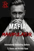 Mafia Manipulator (Cocky Hero Club) (Bloody Anarchists #1) by T.L. Reeve