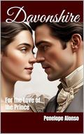 DAVONSHIRE: For the Love of the Prince (The Davonshire #10) by Penelope Alonso