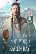 She Belongs In My World (The Medicine Man #5) by Karen Kay