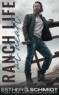 Ranch Life At Heart by Esther E. Schmidt