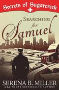 Searching for Samuel: A Secrets of Sugarcreek Novel by Serena B. Miller