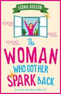 The Woman Who Got Her Spark Back: Discover the hilarious, feel-good read from Fiona Gibson by Fiona Gibson