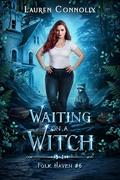 Waiting on a Witch (Folk Haven #6) by Lauren Connolly