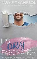 His Curvy Fascination: A Small Town Curvy Girl Romance (Book Boyfriends Wanted #19) by Mary E Thompson
