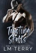 Trusting Skulls by LM Terry