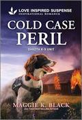 Cold Case Peril (Dakota K-9 Unit #4) by Maggie K. Black