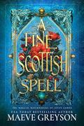 A Fine Scottish Spell (The Magical Matchmakers of Seven Cairns #2) by Maeve Greyson
