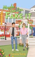 Maybe We Can Fake It by Tammy Subia