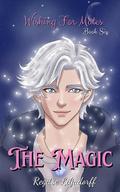 The Magic (Wishing For Mates #6) by Regitse Liljadorff