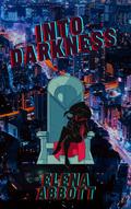 Into Darkness (Heroes and Villains #1) by Elena Abbott
