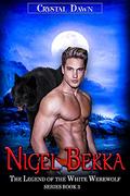 Nigel and Bekka (Legend of the White Werewolf #3) by Crystal Dawn