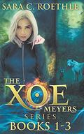 The Xoe Meyers Series #1-3 by Sara C. Roethle