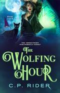 The Wolfing Hour (Smokethorn Paranormals #4) by C.P. Rider