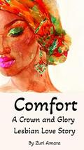Comfort: A Crown and Glory Lesbian Love Story by Zuri Amara