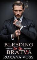 Bleeding for the Bratva: A Forced Marriage Dark Mafia Romance (Vicious Vows Saga #4) by Roxana Voss
