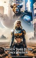 Taught & Tamed By The Space Minotaur by Mandy Spice