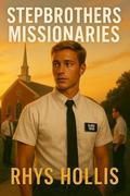 Stepbrothers: Missionaries : Forbidden MM Erotica by Rhys Hollis