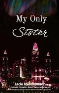 My Only Sister - Book 2: The Hendricks detective agency is on the job in Alaska but Tom's priority is all about Hope. Vol. 3, Series No. 21 by Jacie Middlemann