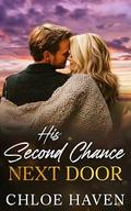 His Second Chance Next Door: A Small-Town Single Dad Sweet Romance. by Chloe Haven