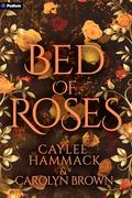 Bed of Roses: A Novel by Caylee Hammack