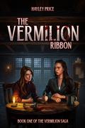 The Vermilion Ribbon (The Vermilion Saga #1) by Hayley Price