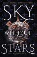 Sky Without Stars (System Divine #1) by Jessica Brody