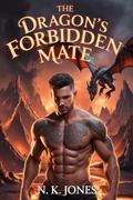 The Dragon’s Forbidden Mate: A Fated Mates Dragon Shifter Romance (BOUND TO THE STORM DRAGON TRILOGY #1) by N. K. Jones